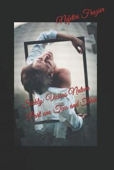 Paperback Sickly: Vicious Nature Part one, Two and Three Book