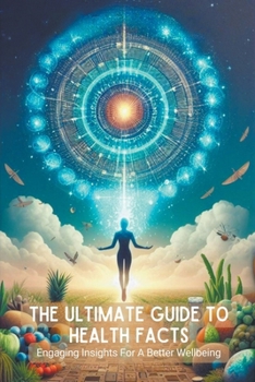 The Ultimate Guide To Health Facts: Engaging Insights For A Better Wellbeing