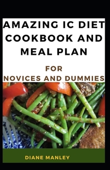 Paperback Amazing Ic Diet Cookbook And Meal Plan For Novices And Dummies Book