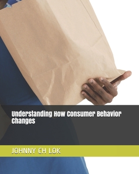 Paperback Understanding How Consumer Behavior Changes Book