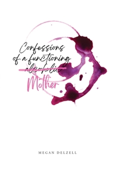 Paperback Confessions of a Functioning Alcoholic Mother Book
