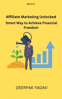 Paperback Affiliate Marketing Unlocked: Smart Way to Achieve Financial Freedom Book