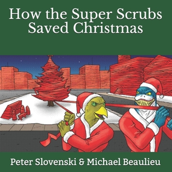 Paperback How the Super Scrubs Saved Christmas Book