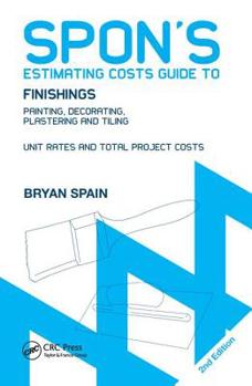 Paperback Spon's Estimating Costs Guide to Finishings: Painting, Decorating, Plastering and Tiling, Second Edition Book