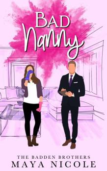 Bad Nanny (The Badden Brothers) - Book #1 of the Badden Brothers