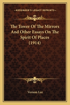 The Tower of the Mirrors: And Other Essays on the Spirit of Places