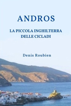 Andros. La Piccola Inghilterra delle Cicladi (Viaggio nella cultura e nel paesaggio) (Italian Edition)