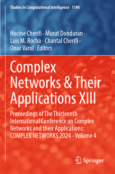 Paperback Complex Networks & Their Applications XIII: Proceedings of the Thirteenth International Conference on Complex Networks and Their Applications: Complex Book
