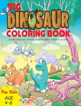 Paperback Big Dinosaur Coloring Book: Jumbo dinosaur coloring book for Kids, Toddlers & Girls Book