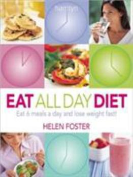 Paperback Eat All Day Diet: Eat 6 Meals a Day and Lose Weight Fast! Book