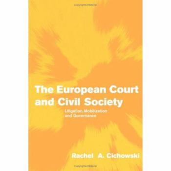 Hardcover The European Court and Civil Society: Litigation, Mobilization and Governance Book