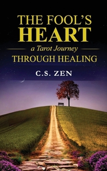 A Fool`s Heart: A Tarot Journey Through Healing