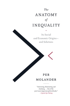 Paperback The Anatomy of Inequality: Its Social and Economic Origins- And Solutions Book
