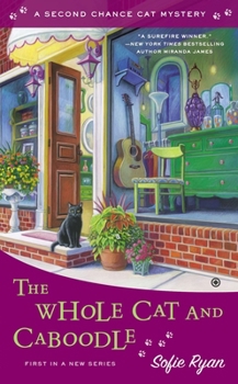 The Whole Cat and Caboodle - Book #1 of the Second Chance Cat Mystery