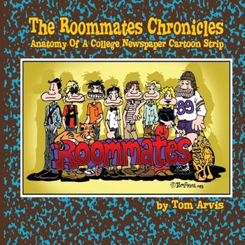 Paperback The Roommates Chronicles: Anatomy Of A College Newspaper Cartoon Strip Book