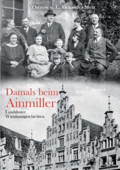 Paperback Damals beim Ainmiller: Landshuter Wirtshausgeschichten [German] Book