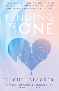 Paperback Finding the One: A Practical Guide to Manifesting Your Soul Mate Book