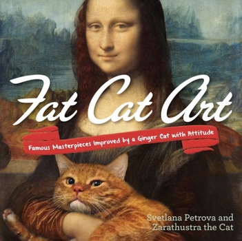 Paperback Fat Cat Art: Famous Masterpieces Improved by a Ginger Cat with Attitude Book