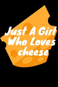 Paperback Just A Girl Who Loves cheese: : 6''x9'' Lined Writing Notebook Journal, 120 Pages, Book