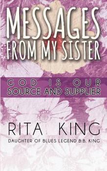 Paperback Messages From My Sister: God Is Our Source and Supplier Book