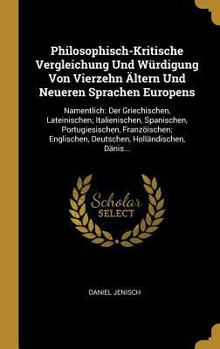 Hardcover Philosophisch-Kritische Vergleichung Und Würdigung Von Vierzehn Ältern Und Neueren Sprachen Europens: Namentlich: Der Griechischen, Lateinischen; Ital [German] Book