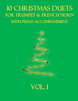 Paperback 10 Christmas Duets for Trumpet and French Horn with Piano Accompaniment: Vol. 1 Book
