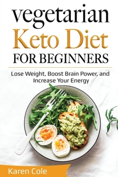 Paperback Vegetarian Keto Diet for Beginners: Lose Weight, Boost Brain Power, and Increase Your Energy Book