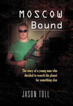 Moscow Bound: A Young Man's Journey Through the Trophy Wife Capitals of the World