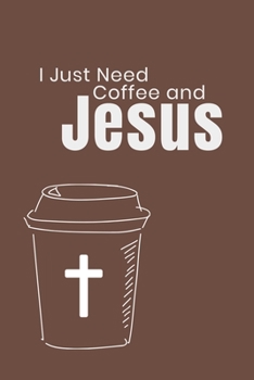 Paperback I Just Need Coffee and Jesus: Dot Grid Journal, 6x9, 120 pages, Brown Book