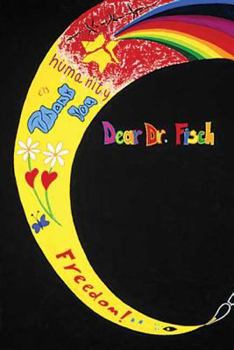 Hardcover Dear Dr. Fisch: Children's Letters To A Holocaust Survivor Book
