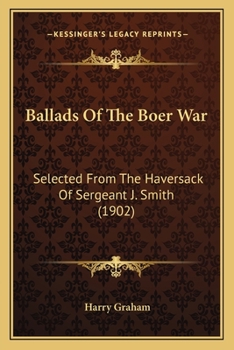 Paperback Ballads Of The Boer War: Selected From The Haversack Of Sergeant J. Smith (1902) Book