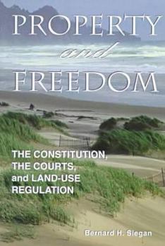 Paperback Property and Freedom: Constitution, the Courts and Land-Use Regulation Book