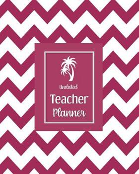 Undated Teacher Planner: with Gradebook, Weekly and Monthly layouts fuschia