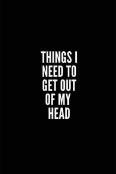 Paperback Things I Need to Get Out of My Head: 6x9 Lined Notebook/Journal/Diary, 100 pages, Sarcastic, Humor Journal, original gift For Women/Men/Coworkers/Clas Book