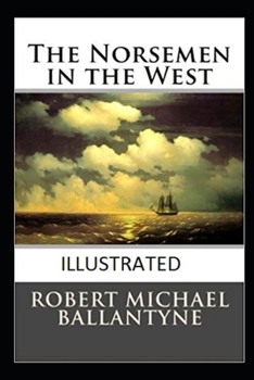 Paperback The Norsemen in the West Illustrated Book