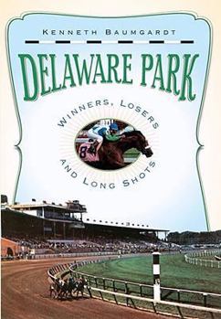 Paperback Delaware Park: Winners, Losers and Long Shots Book
