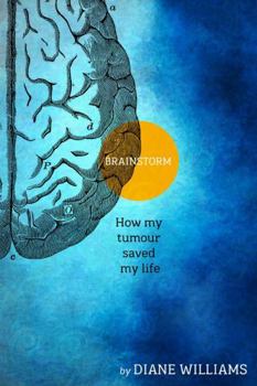 Paperback BRAINSTORM How My Tumour Saved My Life Book