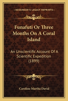Paperback Funafuti Or Three Months On A Coral Island: An Unscientific Account Of A Scientific Expedition (1899) Book