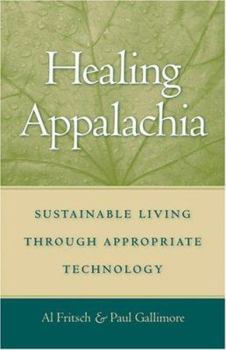 Hardcover Healing Appalachia: Sustainable Living Through Appropriate Technology Book