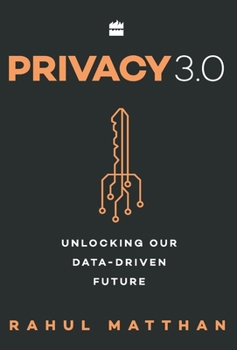 Hardcover Privacy 3.0: Unlocking Our Data-Driven Future Book