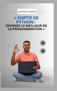 Paperback Sortie de Python: Devenez Le Meilleur de la Programmation [French] Book