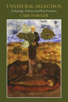 Paperback Unnatural Selection: Technology, Politics, and Plant Evolution Book