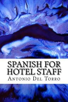 Paperback Spanish for Hotel Staff: Essential Power Words and Phrases for Workplace Survival Book