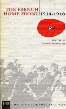 The French Home Front, 1914-1918 - Book  of the Legacy of the Great War