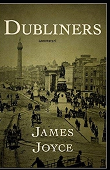 Paperback Dubliners: Full of Classic Edition (Annotated) Book