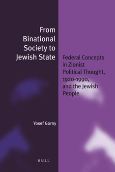 From Binational Society to Jewish State (Paperback): Federal Concepts in Zionist Political Thought, 1920-1990, and the Jewish People