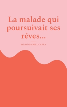 Paperback La malade qui poursuivait ses rêves... [French] Book