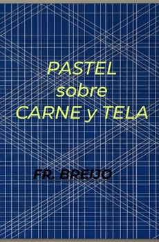 Pastel sobre Carne y Tela: La confesión imposible de Edgar Degas (Fantasías y ficciones propias) (Spanish Edition)