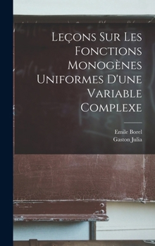 Hardcover Leçons sur les fonctions monogènes uniformes d'une variable complexe [French] Book