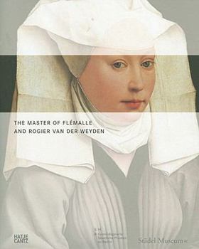 Hardcover The Master of Flémalle and Rogier Van Der Weyden Book